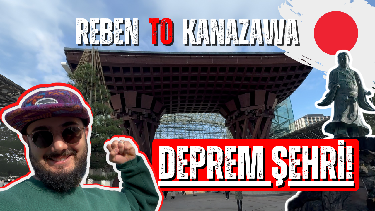 DEPREM ŞEHRİNDE VLOG! • REBEN TO KANAZAWA